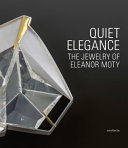 Quiet elegance : the jewelry of Eleanor Moty /
