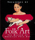 Treasures of folk art : Museum of American Folk Art /