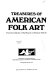 Treasures of American folk art : from the collection of the Museum of American Folk Art /