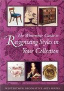 The Winterthur guide to recognizing styles : American decorative arts from the 17th through 19th centuries /
