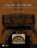 Italian Ironwork : medieval, renaissance, baroque, neo- classical /