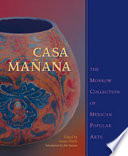 Casa Mañana : the Morrow collection of Mexican popular arts /