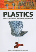 Plastics : looking at the future and learning from the past : papers from the conference held at the Victoria and Albert Museum, London, 23-25 May 2007 /