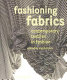 Fashioning fabrics : contemporary textiles in fashion /