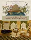 Connecticut needlework : women, art, and family, 1740-1840 /