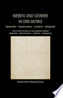 Weben und Gewebe in der Antike : Materialität, Repräsentation, Episteme, Metapoetik = Texts and textiles in the ancient world : materiality, representation, episteme, metapoetics /