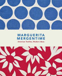 Marguerita Mergentime : American textiles, modern ideas /