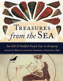 Treasures from the sea : sea silk and shellfish purple dye in antiquity /