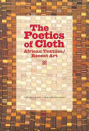 The poetics of cloth : African textiles, recent art /