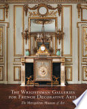 The Wrightsman Galleries for French decorative arts, the Metropolitan Museum of Art /