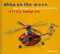 Africa on the move : toys from West Africa = Une Afrique en mouvement : jouets de l'Afrique de l'Ouest = Afrika bewegt sich : Spielzeug aus Westafrika /