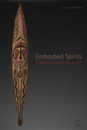 Embodied Spirits : Gope boards from the Papuan Gulf /