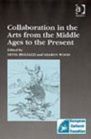 Collaboration in the arts from the Middle Ages to the present /