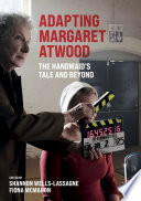 Adapting Margaret Atwood : The Handmaid's Tale and Beyond /