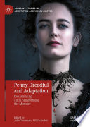 Penny Dreadful and Adaptation : Reanimating and Transforming the Monster /
