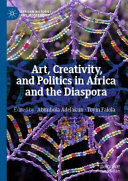 Art, creativity, and politics in Africa and the diaspora /