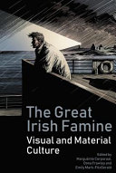 The great Irish famine : visual and material cultures /