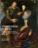 Undressing Rubens : fashion and painting in seventeenth-century Antwerp /
