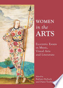 Women in the arts : eccentric essays in music, visual arts and literature /