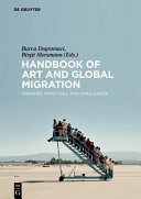 Handbook of art and global migration : theories, practices, and challenges /
