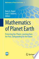Mathematics of Planet Earth : Protecting Our Planet, Learning from the Past, Safeguarding for the Future /