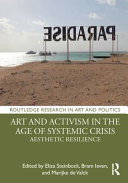 Art and activism in the age of systemic crisis : aesthetic resilience /