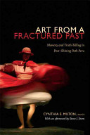 Art from a fractured past : memory and truth telling in post "Shining Path" Peru /