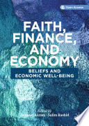 Faith, Finance, and Economy : Beliefs and Economic Well-Being /