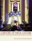 A history of visual culture : Western civilization from the 18th to the 21st century /