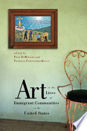 Art in the lives of immigrant communities in the United States /