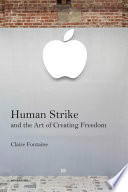 Human strike and the art of creating freedom /