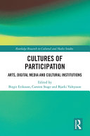 Cultures of participation : arts, digital media and cultural institutions /