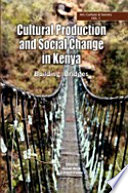 Cultural production and social change in Kenya : building bridges /