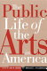 The public life of the arts in America /