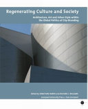 Regenerating culture and society : architecture, art and urban style within the global politics of city-branding /