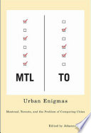 Urban enigmas : Montreal, Toronto, and the problem of comparing cities /