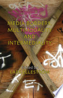 Media Borders, Multimodality and Intermediality /