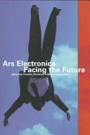 Ars Electronica : facing the future : a survey of two decades /