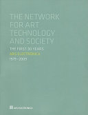 The network for art, technology and society : the first 30 years ; Ars Electronica 1979-2009 /