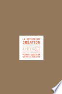 La recherche creation : pour une comprehension de la recherche en pratique artistique /