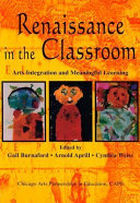 Renaissance in the classroom : arts integration and meaningful learning /