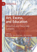 Art, Excess, and Education : Historical and Discursive Contexts /