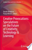 Creative Provocations: Speculations on the Future of Creativity, Technology & Learning /