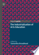 The Industrialisation of Arts Education /