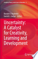 Uncertainty: A Catalyst for Creativity, Learning and Development  /