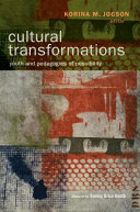 Cultural transformations : youth and pedagogies of possibility /