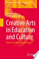 Creative Arts in Education and Culture : Perspectives from Greater China /