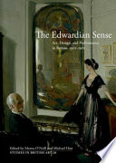 The Edwardian sense : art, design, and performance in Britain, 1901-1910 /
