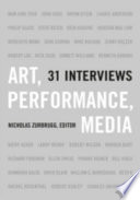 Art, performance, media : 31 interviews /