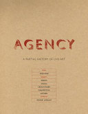 Agency : a partial history of live art /